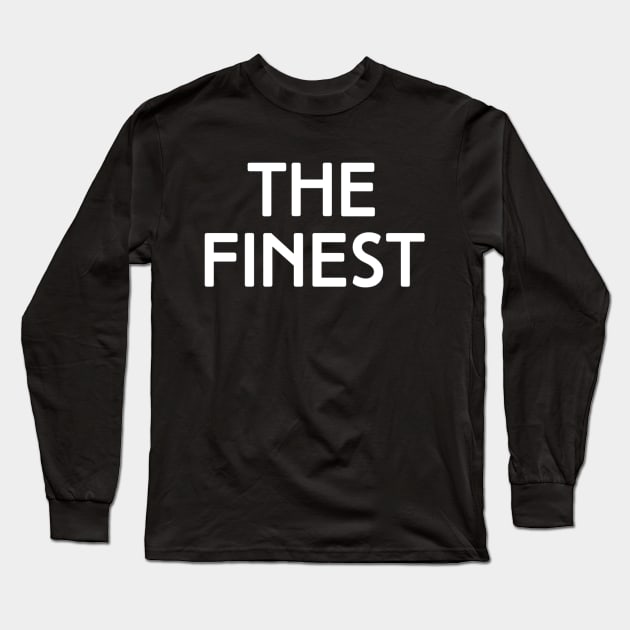 The Finest. best Better Success Awesome Vibes Slogans Typographic designs for Man's & Woman's Long Sleeve T-Shirt by Salam Hadi